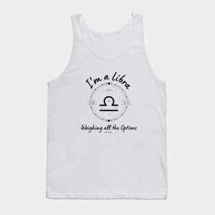 I'm a Libra Weighing all the options Tank Top